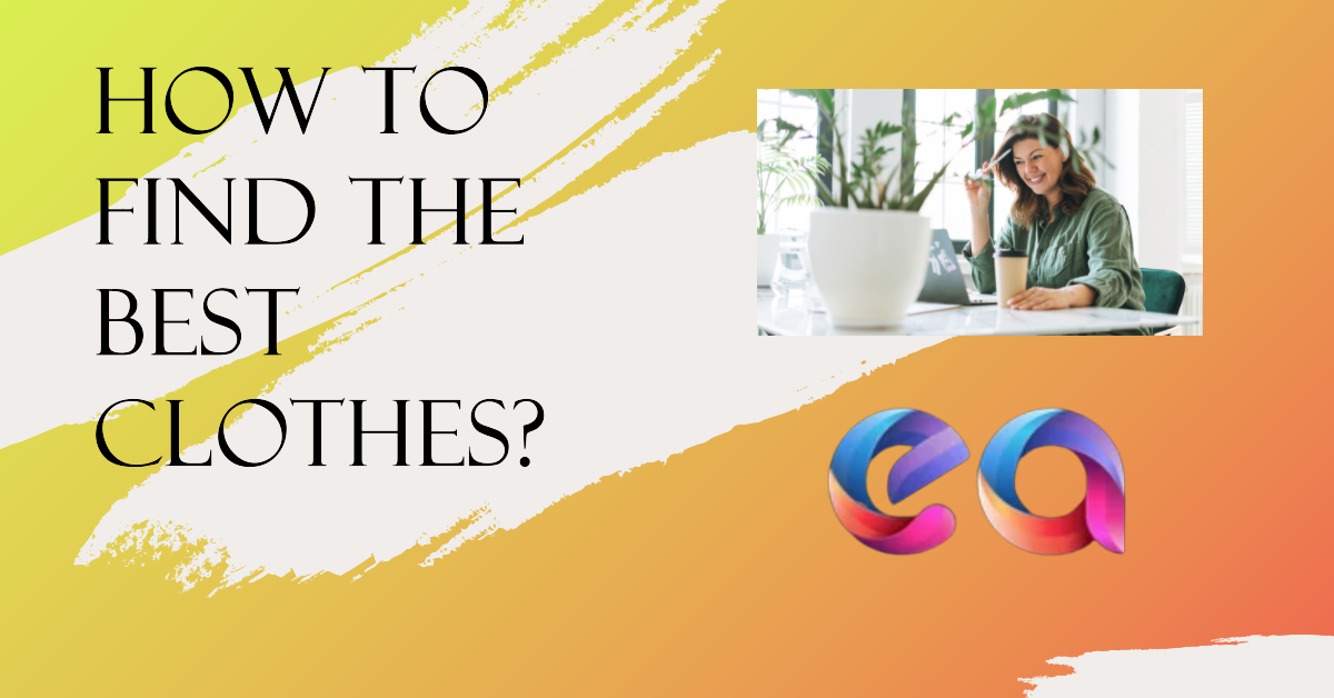 How To Find The Best Clothes?