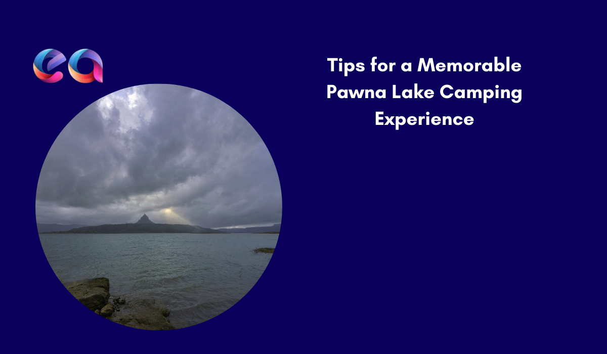 Tips for a Memorable Pawna Lake Camping Experience